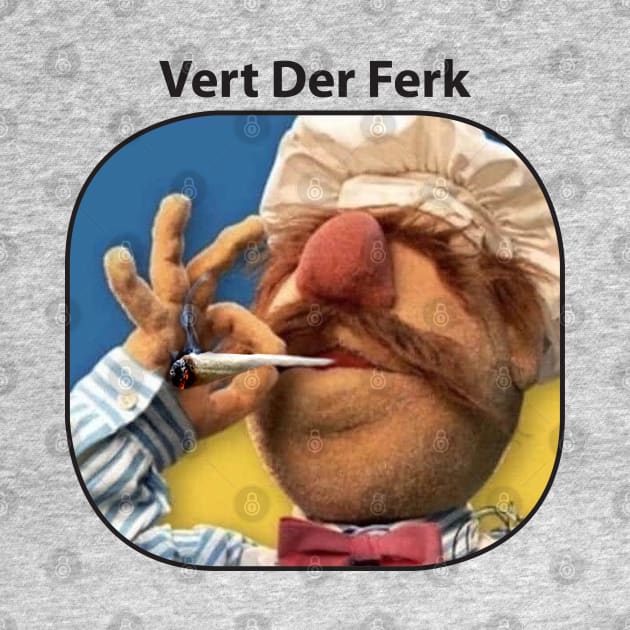 Funny Vert Der Ferk - The Swedish Chef Retro - Weed by ANDREANUS